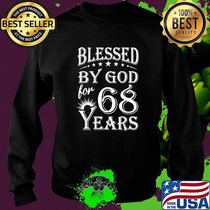 Blessed by God for 68 years Happy 68th Birthday T-Shirt Sweater Blessed by God for 68 years Happy 68th Birthday T-Shirt Sweater