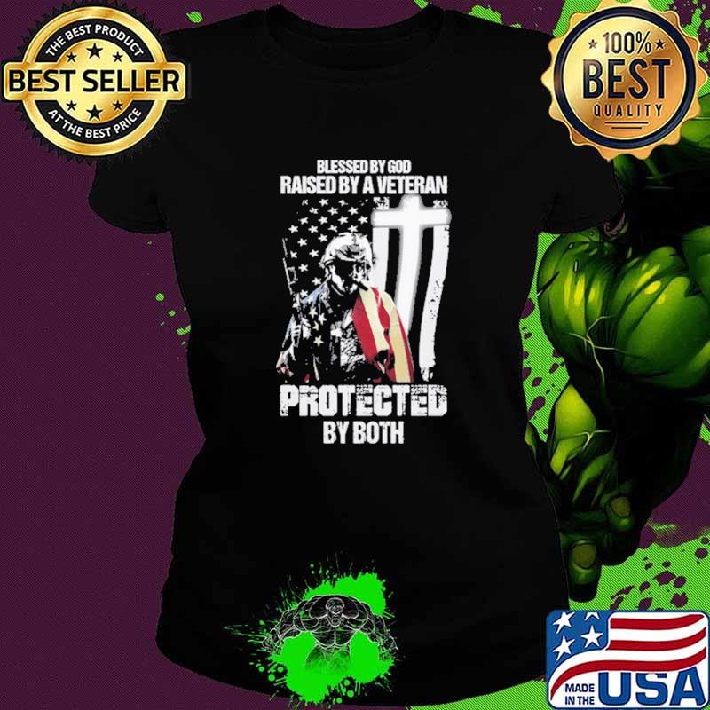 Blessed By God Raised By A Veteran Protected By Both Shirt Ladies tee Blessed By God Raised By A Veteran Protected By Both Shirt Ladies tee