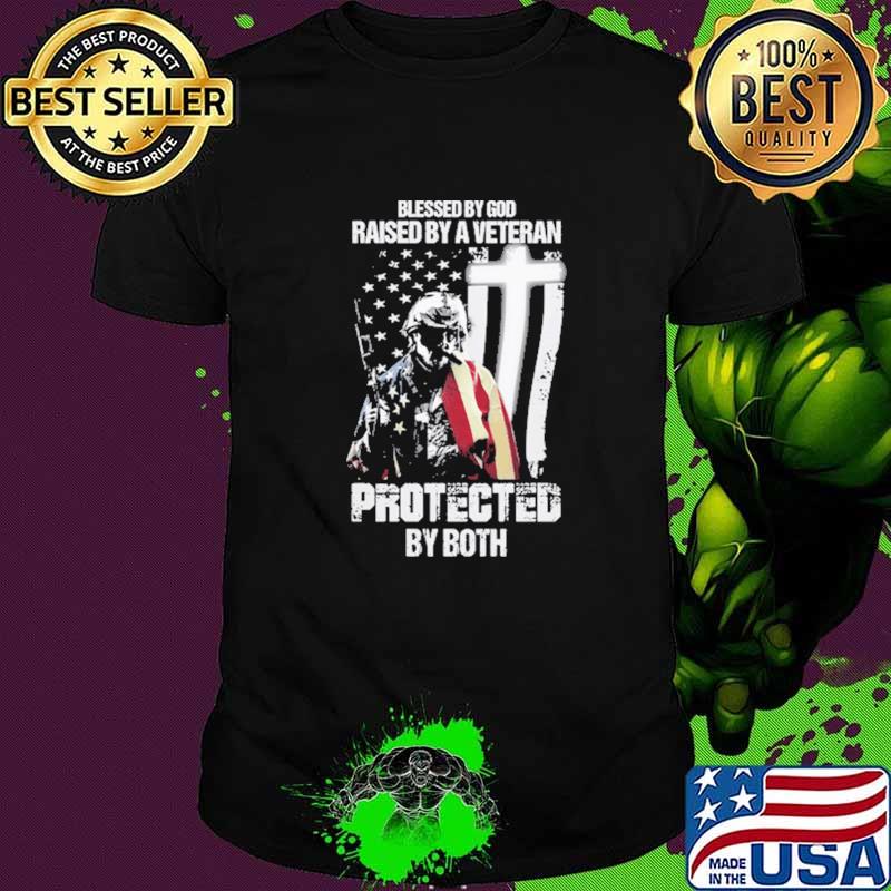 Blessed By God Raised By A Veteran Protected By Both Shirt Blessed By God Raised By A Veteran Protected By Both Shirt