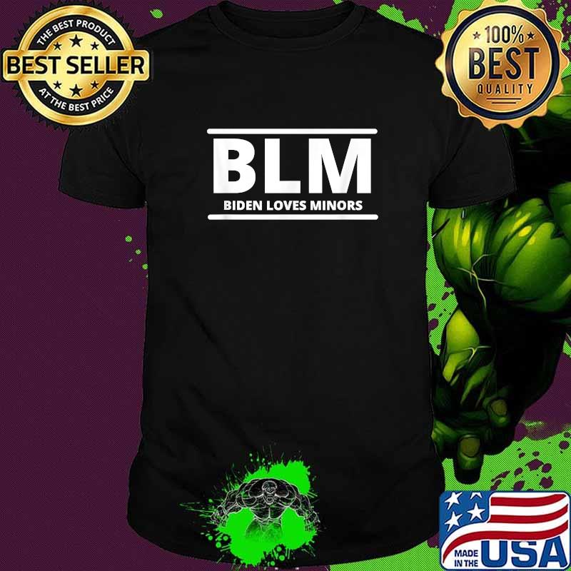 BLM Biden Loves Minors T-Shirt
