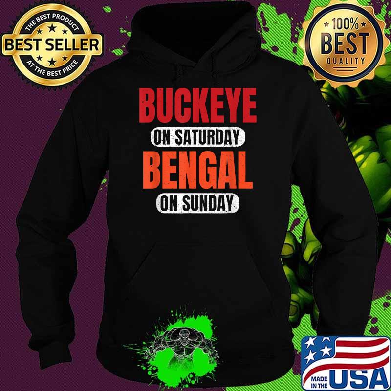 Buckeyee on Saturday Bengal on Sunday T-Shirt Hoodie Buckeyee on Saturday Bengal on Sunday T-Shirt Hoodie