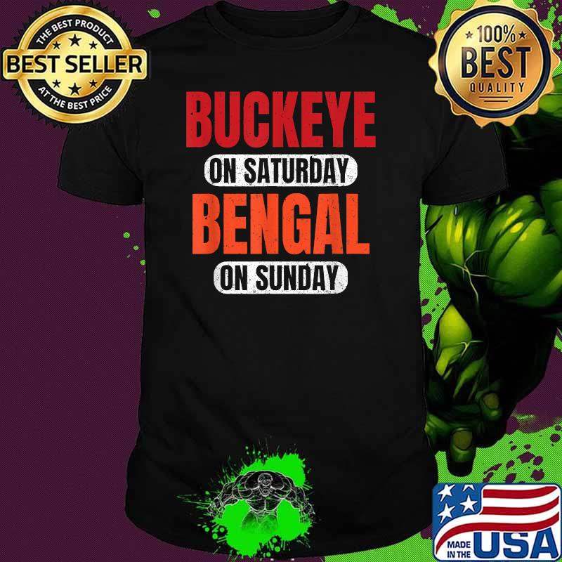 Buckeyee on Saturday Bengal on Sunday T-Shirt Buckeyee on Saturday Bengal on Sunday T-Shirt
