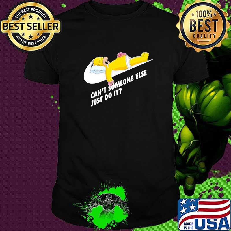 Cant someone else just do it shirt
