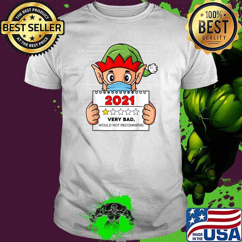 Christmas Elf 2021 Very Bad Would Not Recommend T-Shirt