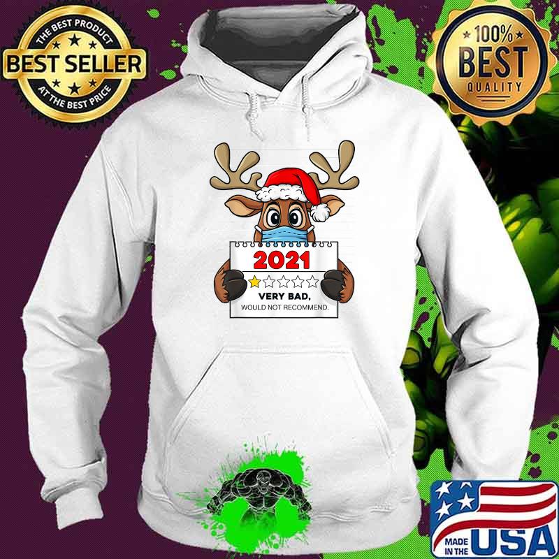 Christmas Reindeer 2021 Very Bad Would Not Recommend T-Shirt Hoodie Christmas Reindeer 2021 Very Bad Would Not Recommend T-Shirt Hoodie
