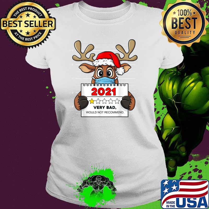 Christmas Reindeer 2021 Very Bad Would Not Recommend T-Shirt Ladies tee Christmas Reindeer 2021 Very Bad Would Not Recommend T-Shirt Ladies tee