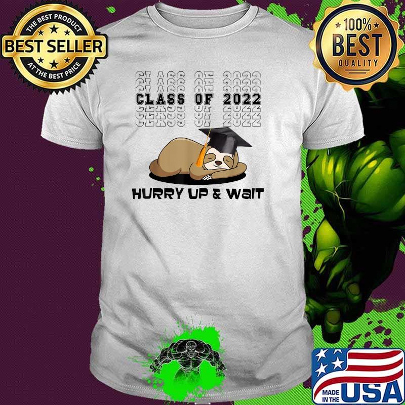 Class of 2022 Hurry Up & Wait Sloth T-Shirt
