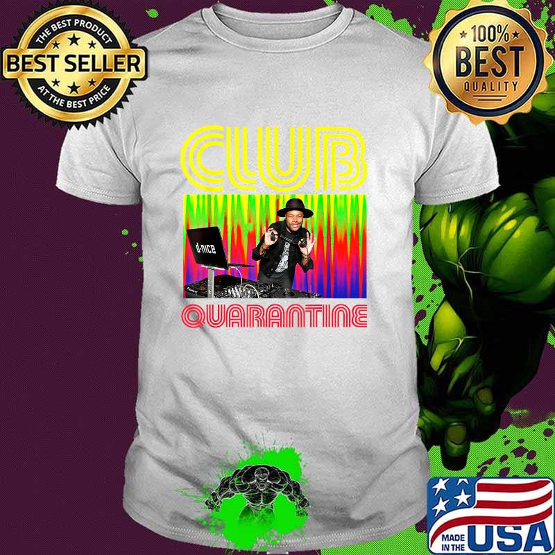 Club Quanrantine D-Nice T-Shirt