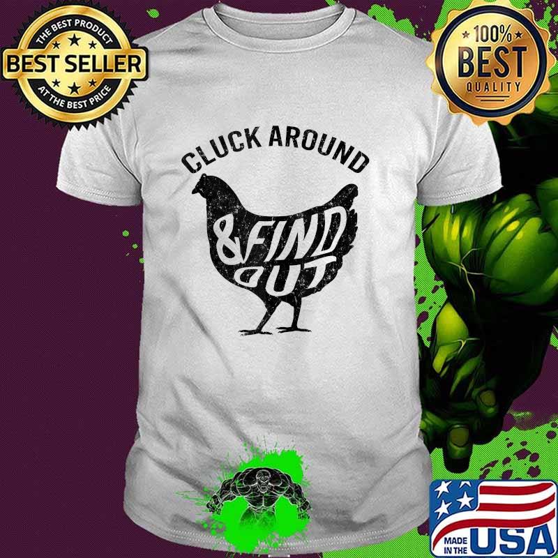 Cluck Around And Find Out Chicken T-Shirt