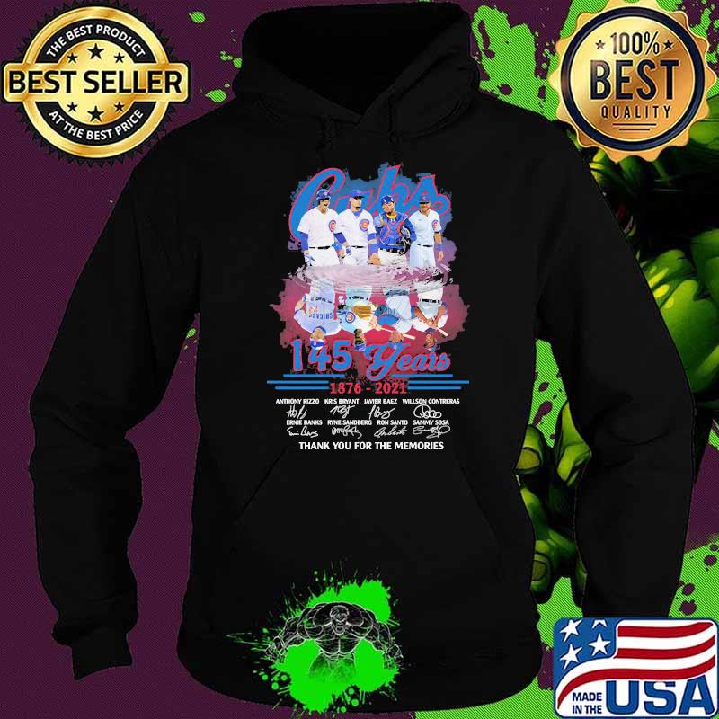 Cubs 145 years 1876 2021 thank you for the memories signatures s Hoodie Cubs 145 years 1876 2021 thank you for the memories signatures s Hoodie