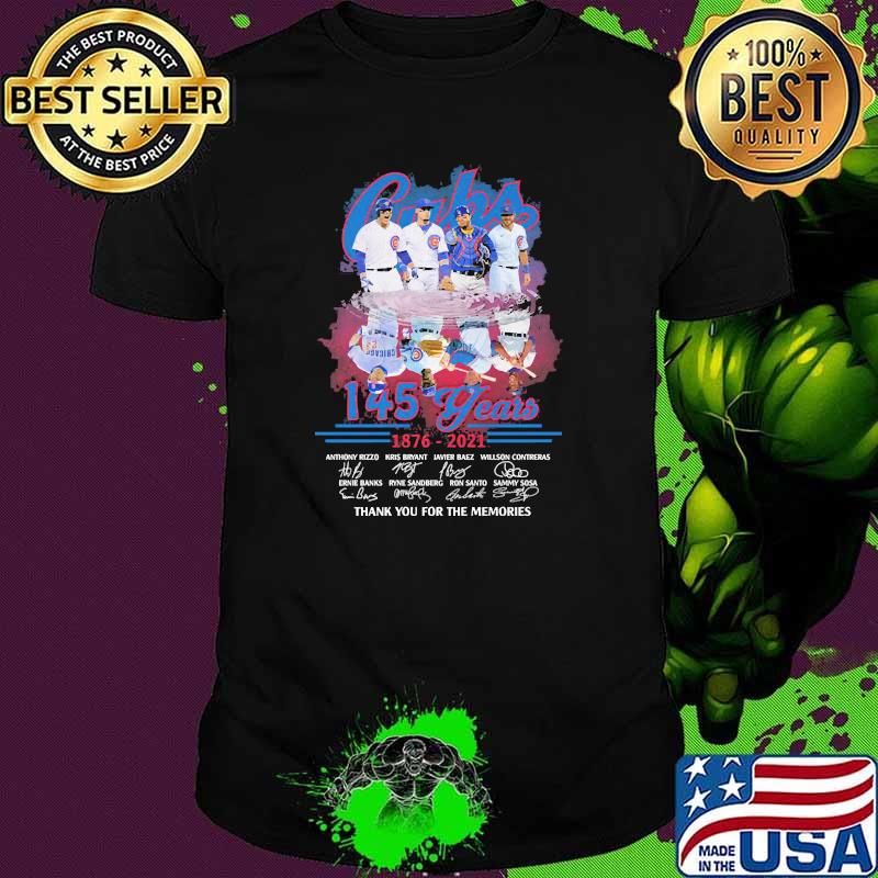 Cubs 145 years 1876 2021 thank you for the memories signatures shirt Cubs 145 years 1876 2021 thank you for the memories signatures shirt