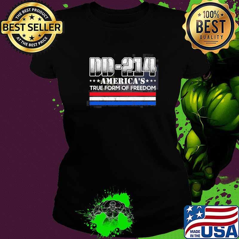 DD 214 America's True From Of Freedom Shirt Ladies tee DD 214 America's True From Of Freedom Shirt Ladies tee
