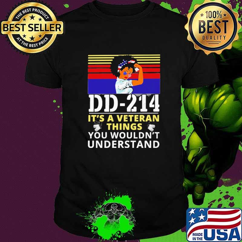 DD 214 It's A Veteran Things You Wouldn't Understand Strong Girl Shirt