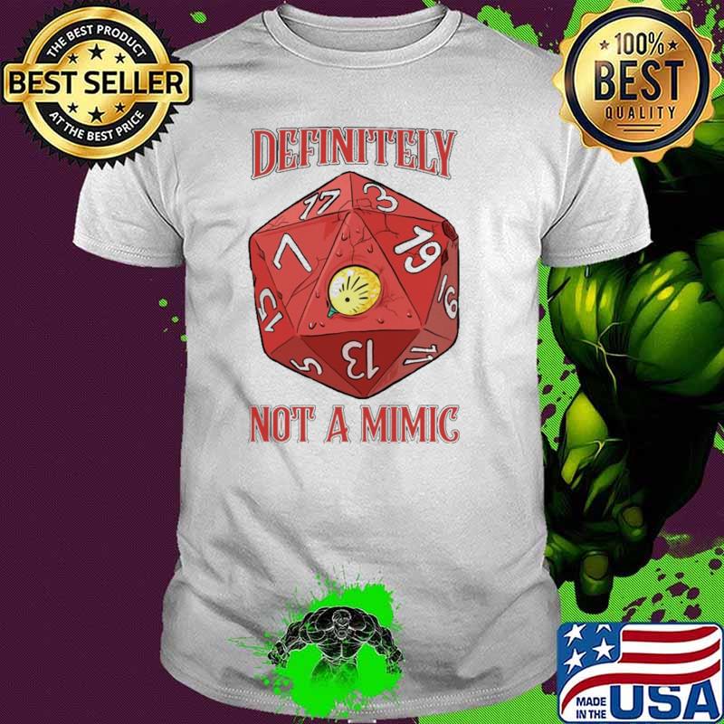 Definitely Not A Mimic Dice Shirt
