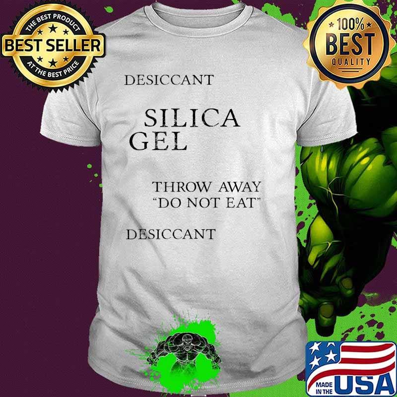 Desiccant Silica Gel Throw Away Do Not Eat T-Shirt