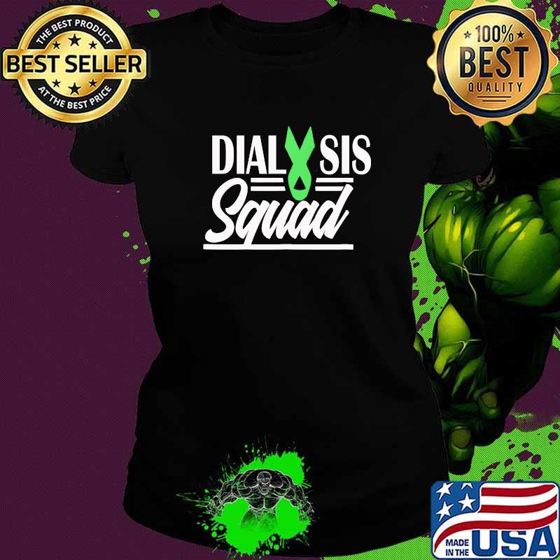 Dialysis Squad Hemodialysis Technician Nephrology T-Shirt Ladies tee Dialysis Squad Hemodialysis Technician Nephrology T-Shirt Ladies tee