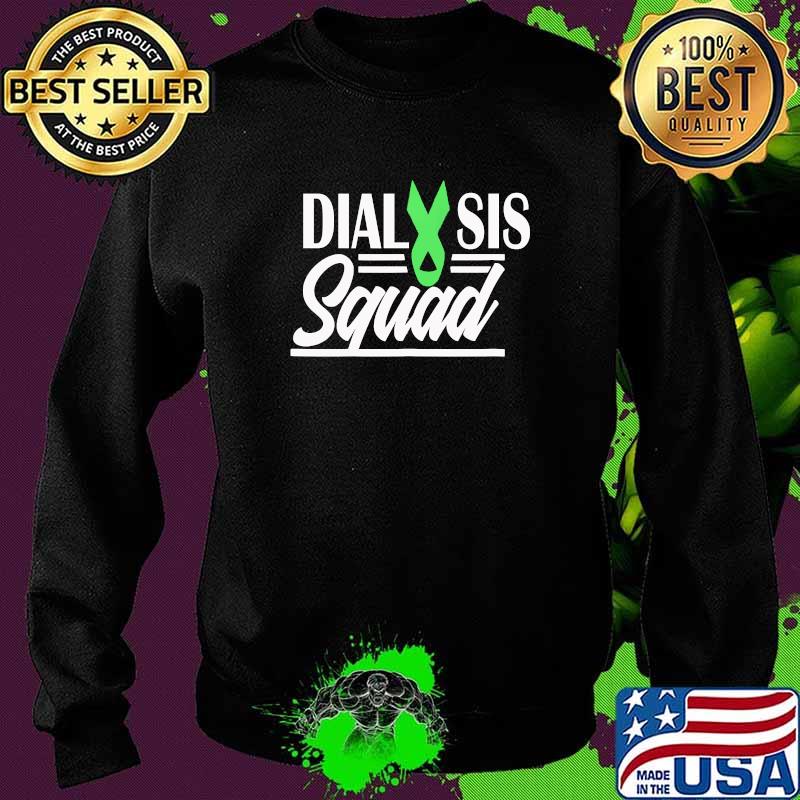 Dialysis Squad Hemodialysis Technician Nephrology T-Shirt Sweater Dialysis Squad Hemodialysis Technician Nephrology T-Shirt Sweater