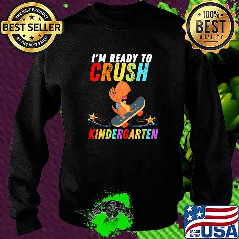 Dinosaur I'm Ready To Crush Kindergarten Skateboard T-Shirt Sweater Dinosaur I'm Ready To Crush Kindergarten Skateboard T-Shirt Sweater