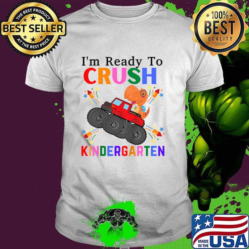 Dinosaur I'm Ready To Crush Kindergarten T-Shirt