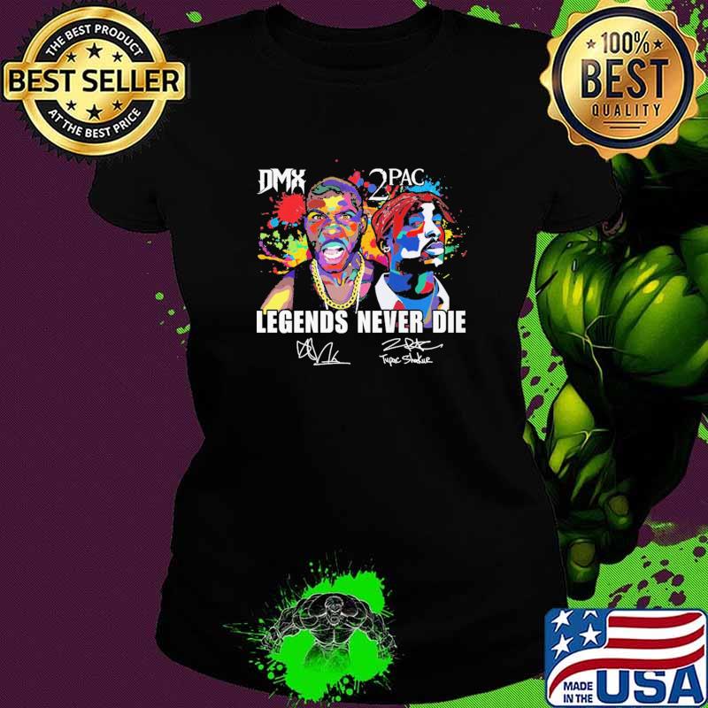 DMX 2 PAC Legends Never Die watercolor Shirt Ladies tee DMX 2 PAC Legends Never Die watercolor Shirt Ladies tee