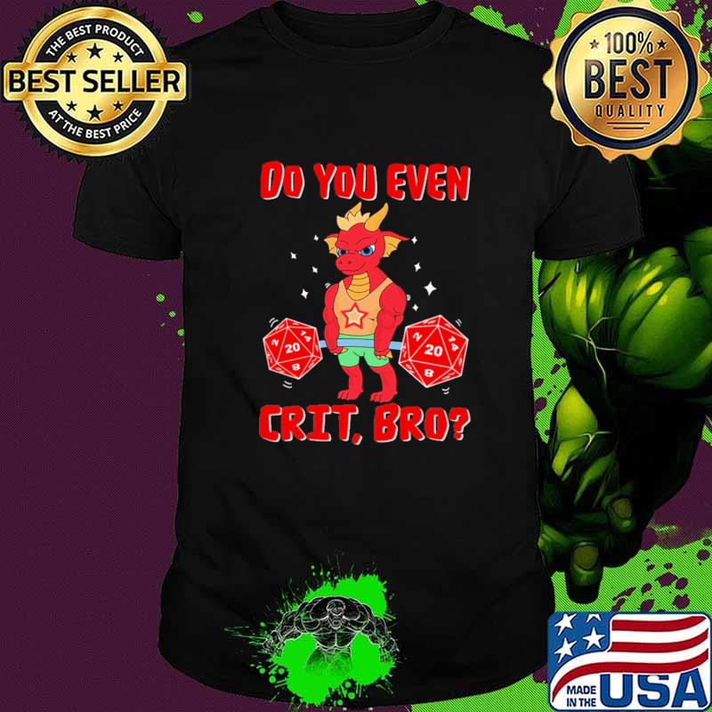 Do You Even Crit Bro Dragon Dice Lifting Shirt