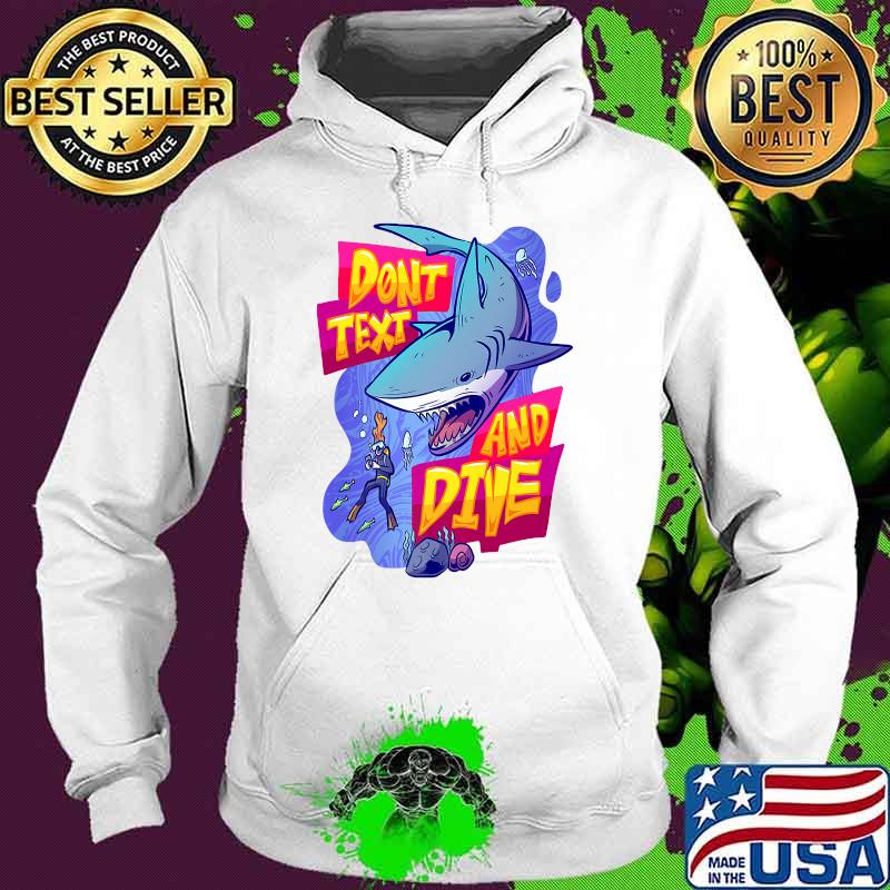 Don't Text And Dive Premium T-Shirt Hoodie Don't Text And Dive Premium T-Shirt Hoodie