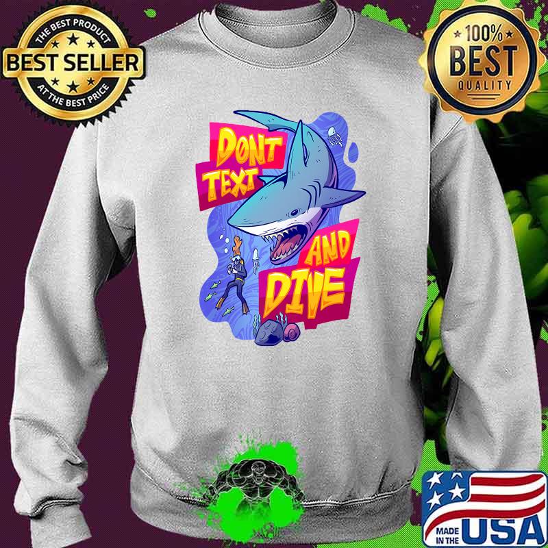 Don't Text And Dive Premium T-Shirt Sweater Don't Text And Dive Premium T-Shirt Sweater