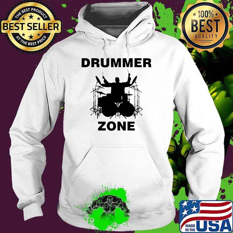 Drummer Zone Shirt Hoodie Drummer Zone Shirt Hoodie