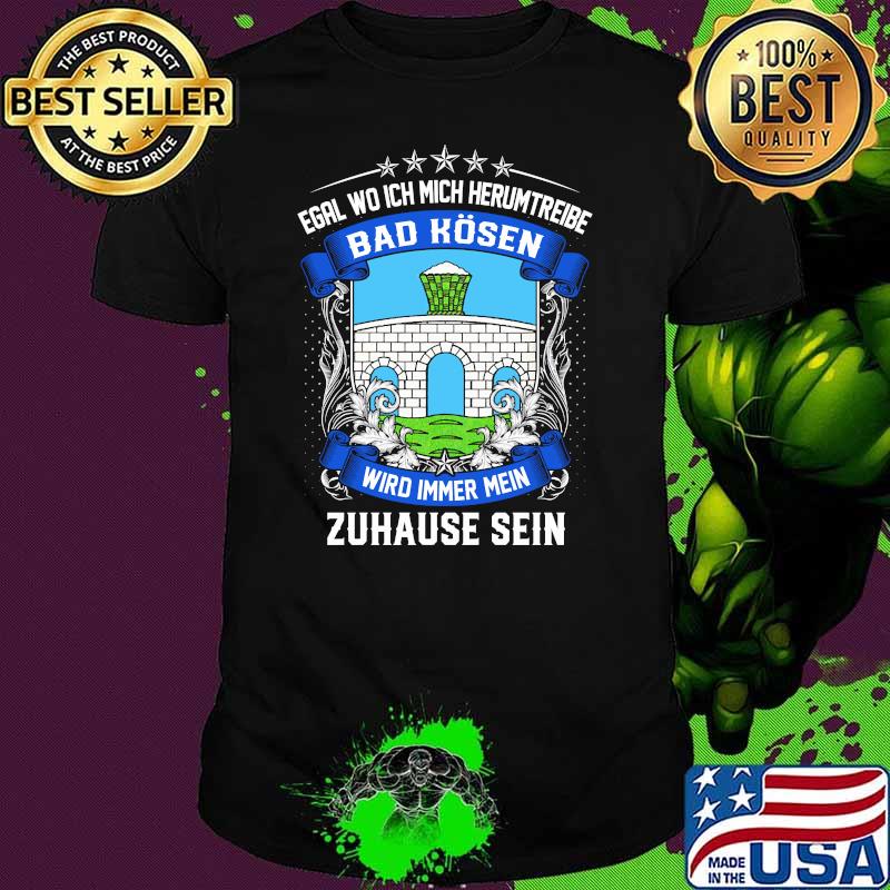Egal wo ich mich herumtreibe bad kosen wird immer mein zuhause sein logo shirt