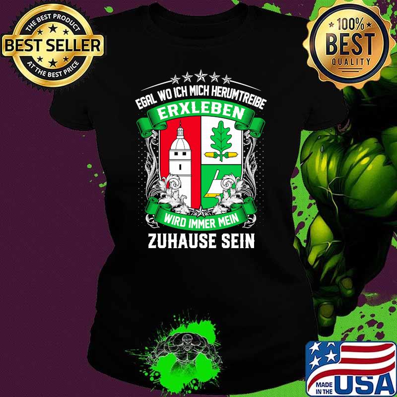 Egal wo ich mich herumtreibe erxleben wird immer mein zuhause sein logo Ladies tee Egal wo ich mich herumtreibe erxleben wird immer mein zuhause sein logo Ladies tee