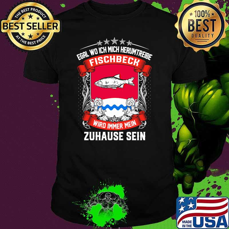 Egal wo ich mich herumtreibe fischbeck wird immer mein zuhause sein logo shirt