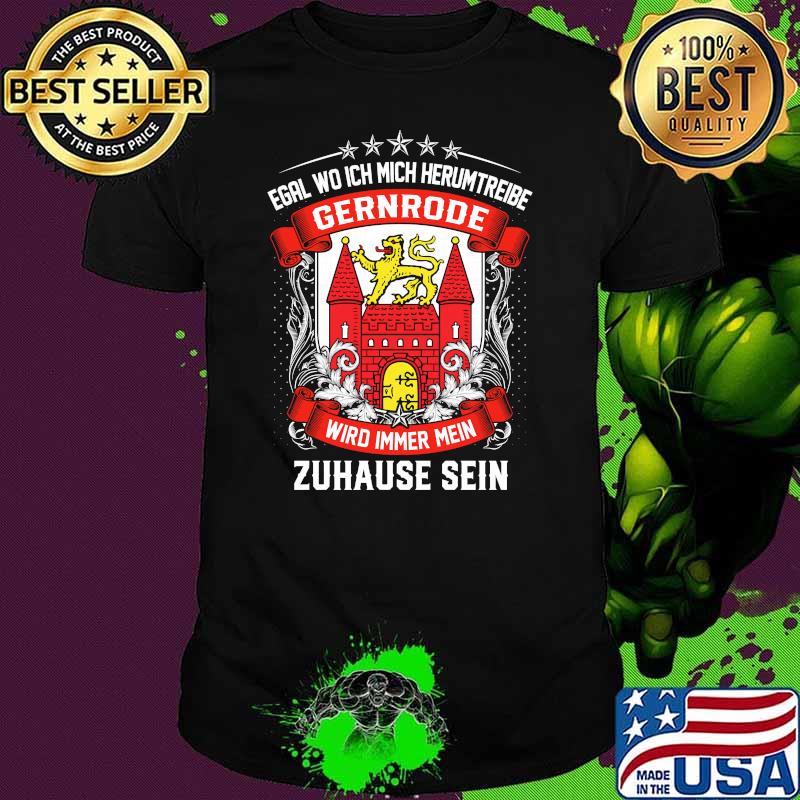 Egal wo ich mich herumtreibe gernrode wird immer mein zuhause sein logo shirt