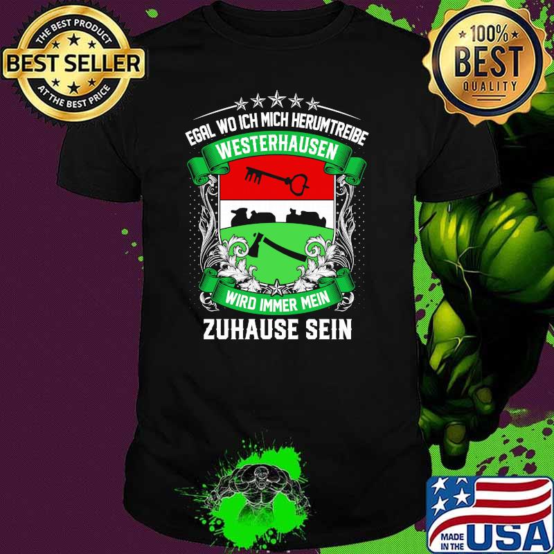 Egal wo ich mich herumtreibe westerahausen wird immer mein zuhause sein logo shirt