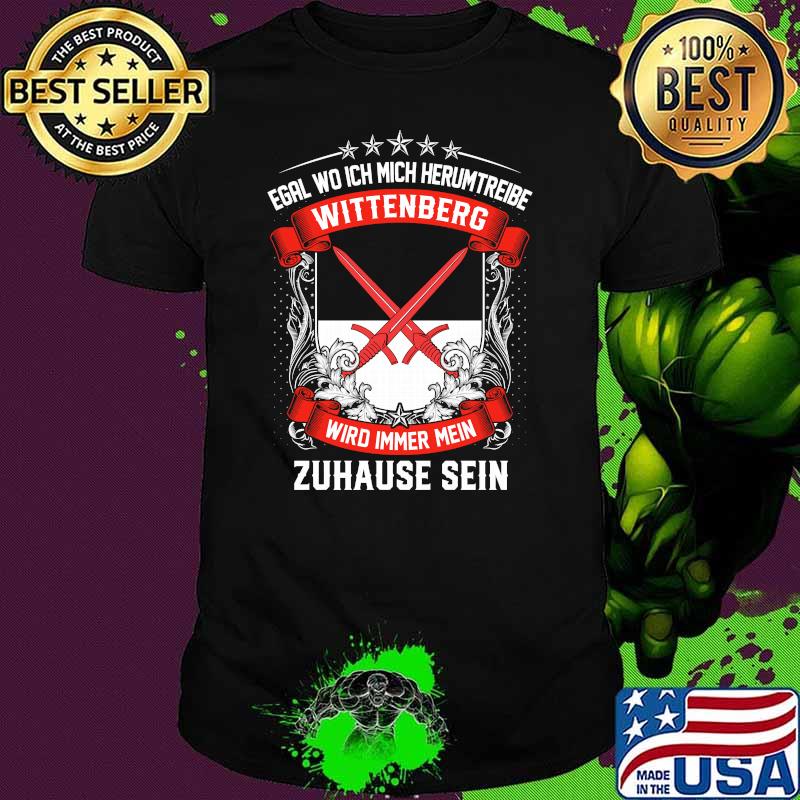 Egal wo ich mich herumtreibe wittenberg wird immer mein zuhause sein logo shirt