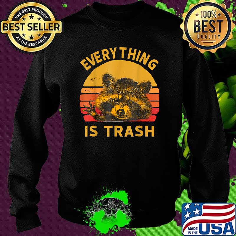 Everything Is Trash Raccoon Vintage T-Shirt Sweater Everything Is Trash Raccoon Vintage T-Shirt Sweater