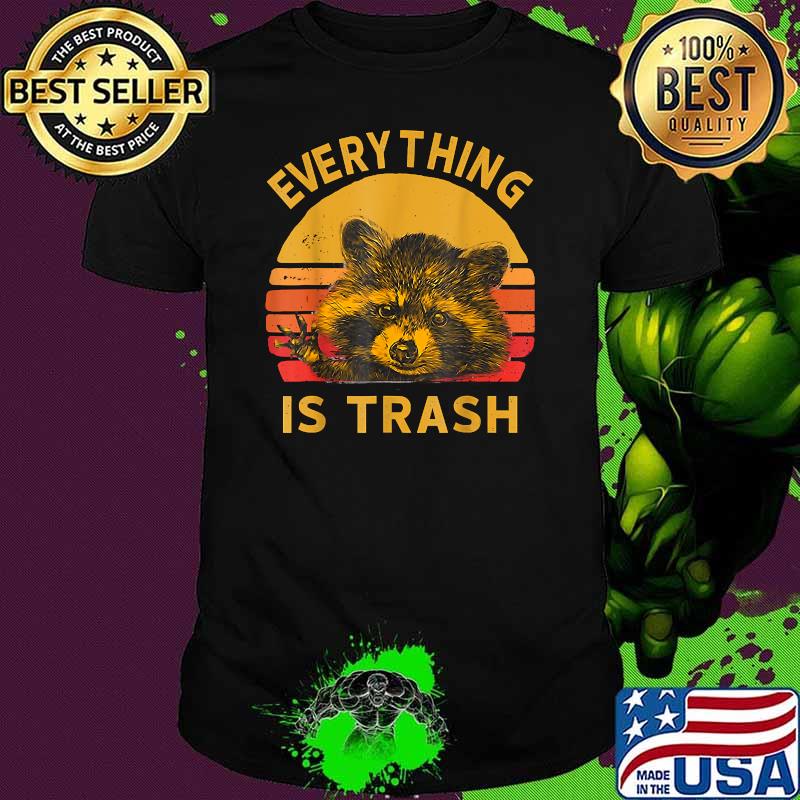 Everything Is Trash Raccoon Vintage T-Shirt Everything Is Trash Raccoon Vintage T-Shirt
