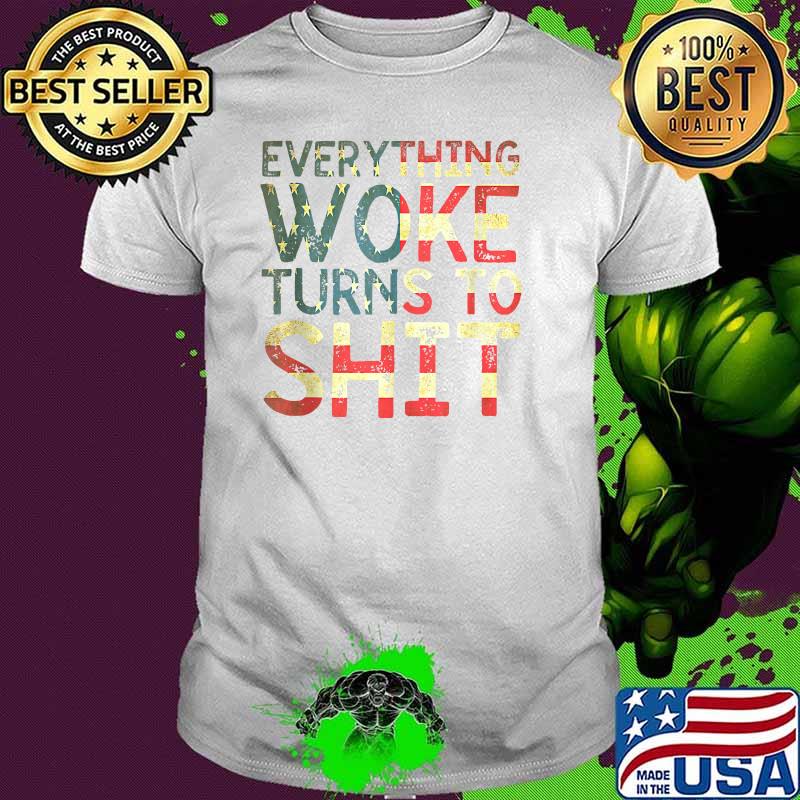 Everything Woke Turns To Shit American Flag T-shirt