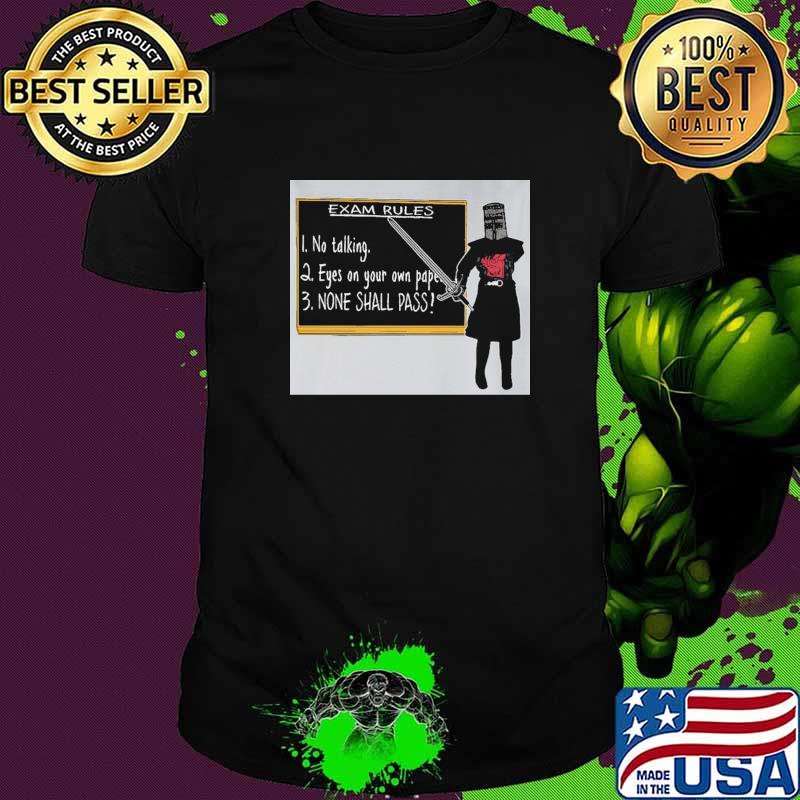 Exam Rules No Talking Eyes On Your Own Paper None Shall PAss Shirt