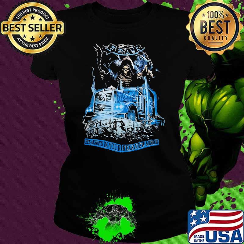 Fear hes always in your rear view mirror skull trucks Ladies tee Fear hes always in your rear view mirror skull trucks Ladies tee