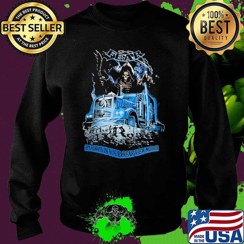 Fear hes always in your rear view mirror skull trucks Sweater Fear hes always in your rear view mirror skull trucks Sweater