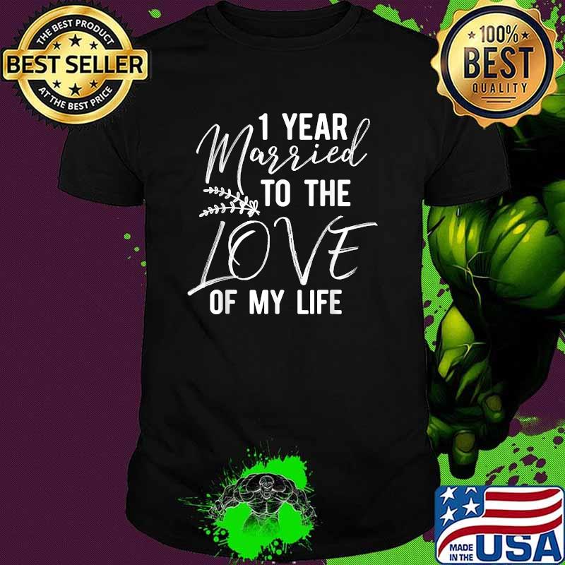 First 1st 1 year Married To The Love Of My Life T-Shirt