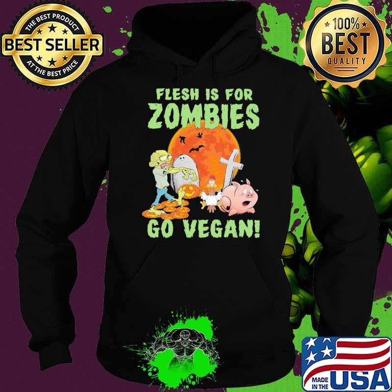 Flesh is for zombies Go Vegan Halloween Blood Moon Shirt Hoodie Flesh is for zombies Go Vegan Halloween Blood Moon Shirt Hoodie