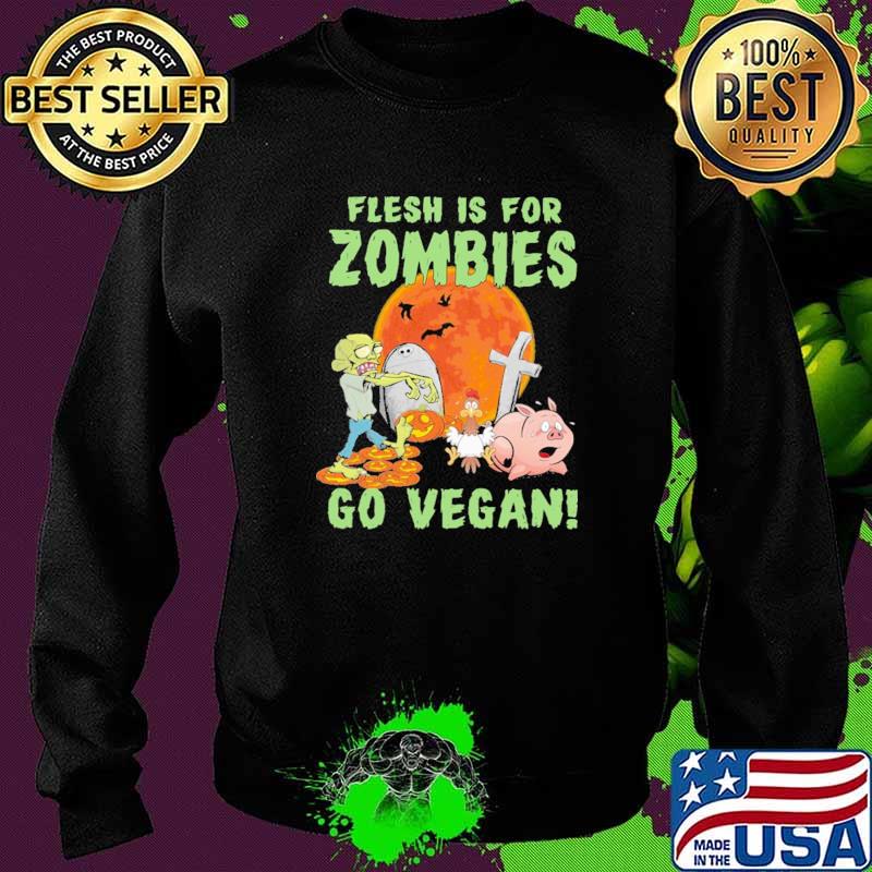 Flesh is for zombies Go Vegan Halloween Blood Moon Shirt Sweater Flesh is for zombies Go Vegan Halloween Blood Moon Shirt Sweater