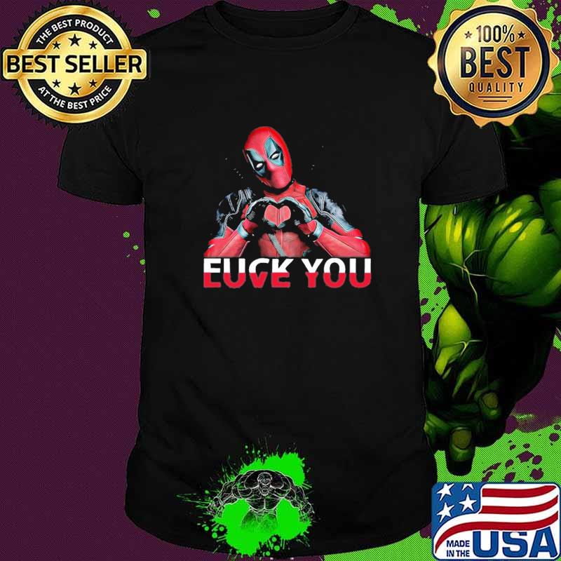Fuck you Love You Deadpool Shirt