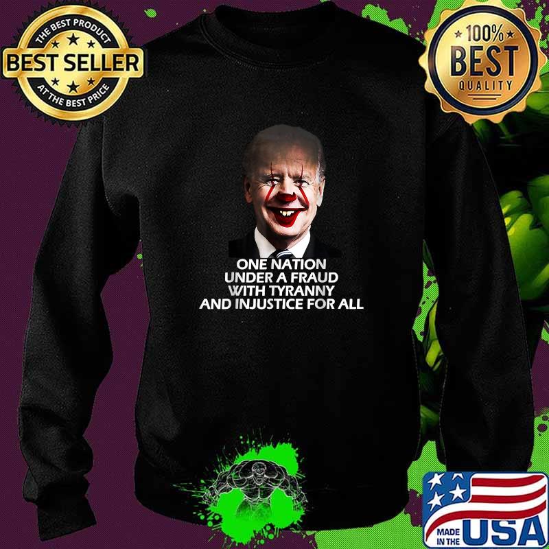 Funny one Nation Under A Fraud With Tyranny And Injustice For All Joe BidenT-Shirt Sweater Funny one Nation Under A Fraud With Tyranny And Injustice For All Joe BidenT-Shirt Sweater
