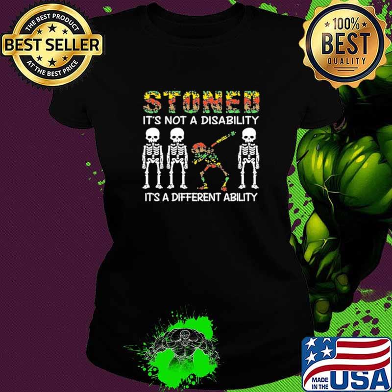 Funny stoned It's Not A Disability It's A Different Anility Skull Canabis Shirt Ladies tee Funny stoned It's Not A Disability It's A Different Anility Skull Canabis Shirt Ladies tee