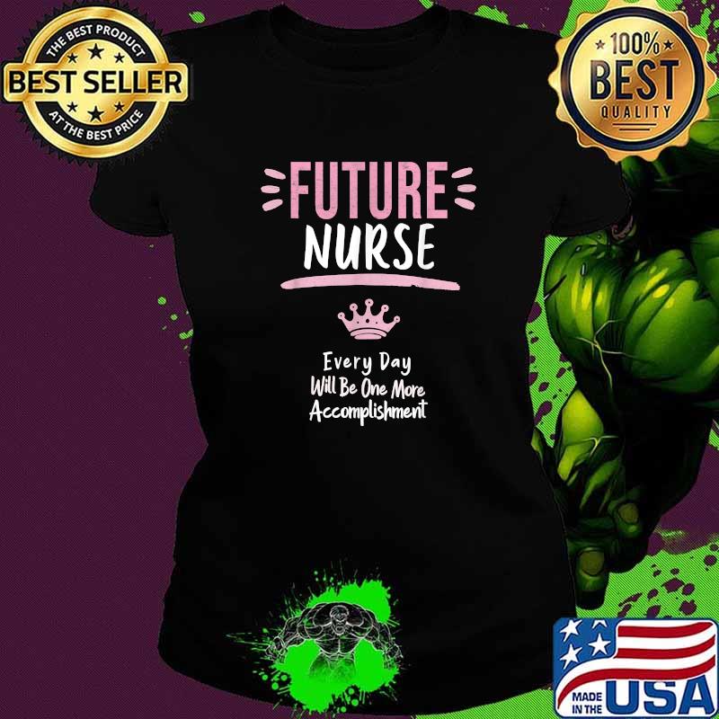 Future Nurse Future Nursing School Graduate Student Nurse T-Shirt Ladies tee Future Nurse Future Nursing School Graduate Student Nurse T-Shirt Ladies tee