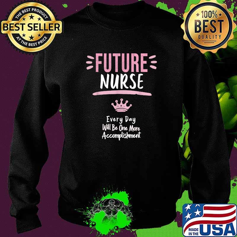 Future Nurse Future Nursing School Graduate Student Nurse T-Shirt Sweater Future Nurse Future Nursing School Graduate Student Nurse T-Shirt Sweater