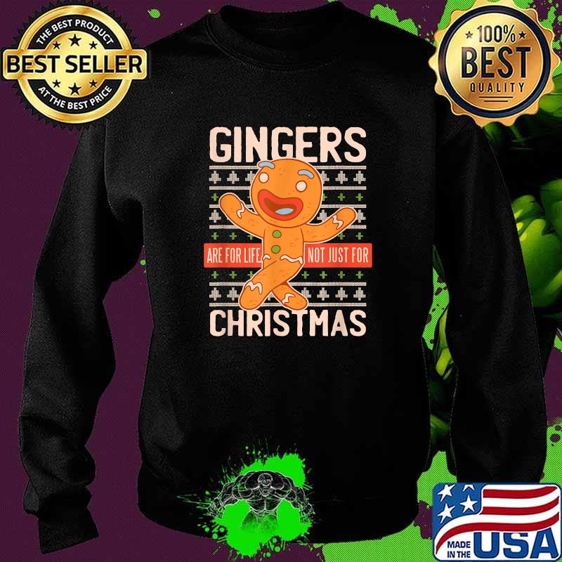Gingers For Life Not Just Christmas Ginger Bread T-Shirt Sweater Gingers For Life Not Just Christmas Ginger Bread T-Shirt Sweater