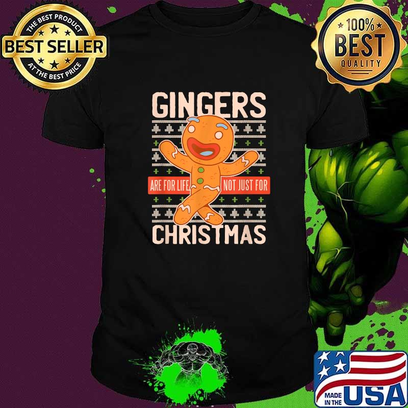 Gingers For Life Not Just Christmas Ginger Bread T-Shirt Gingers For Life Not Just Christmas Ginger Bread T-Shirt